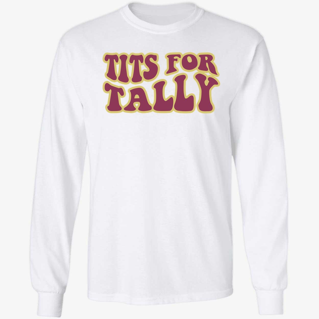 Tits For Tally Long Sleeve Shirt