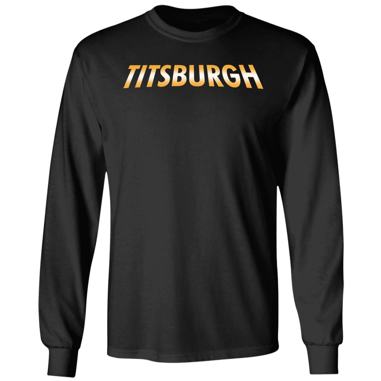 Titsburgh Long Sleeve Shirt