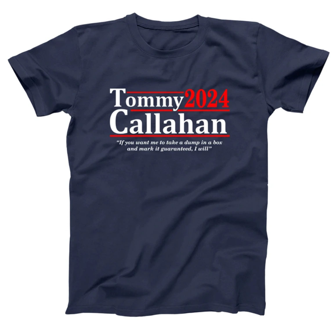 Tommy Callahan 2024 If You Want Me To Take A Dump In A Box Shirt