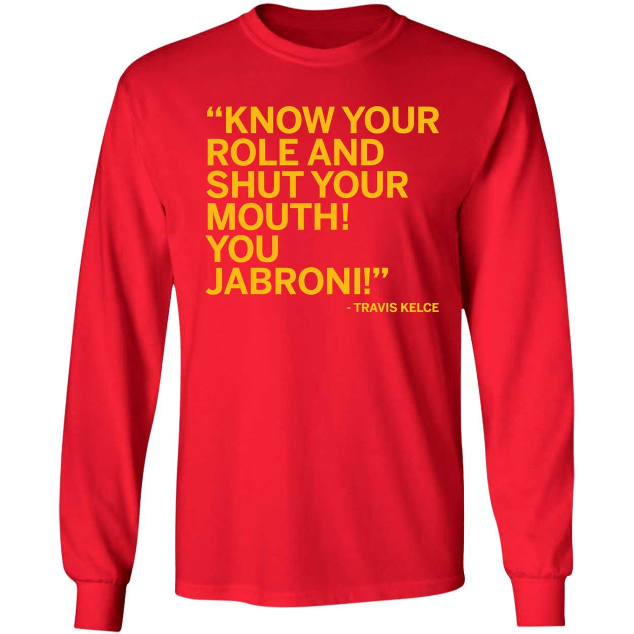 Travis Kelce Know Your Role And Shut Your Mouth You Jabroni Shirt 4 1.jpg