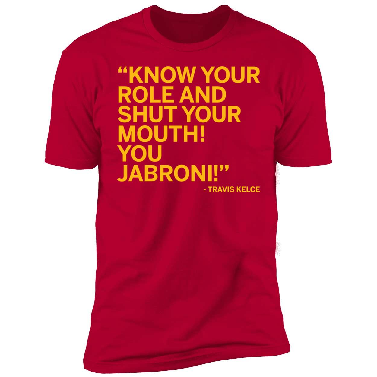 Travis Kelce Know Your Role And Shut Your Mouth You Jabroni Shirt 5 1.jpg