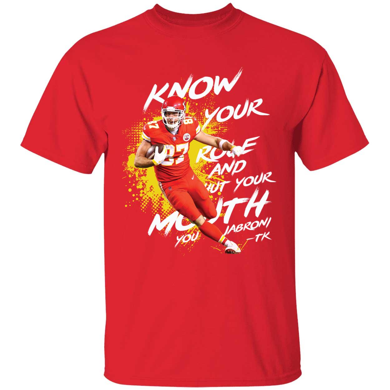 Travis Kelce Know Your Role Shut Your Mouth Shirt 1 1.jpg