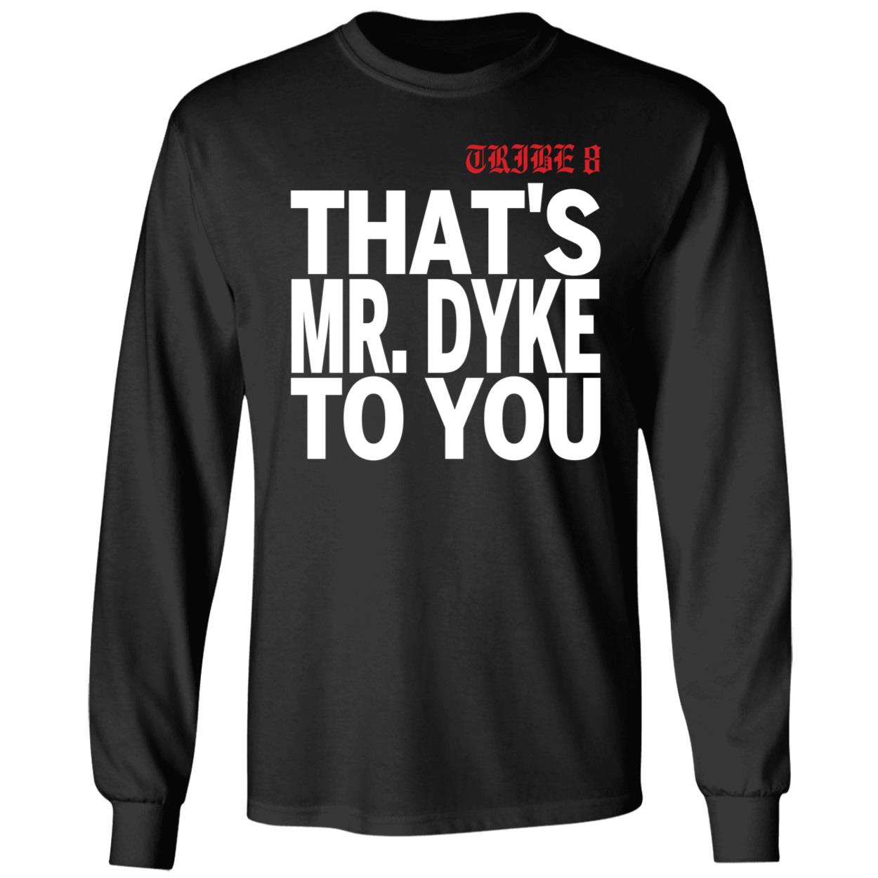 Tribe 8 That Mr Dyke To You Shirt 4 1.jpg