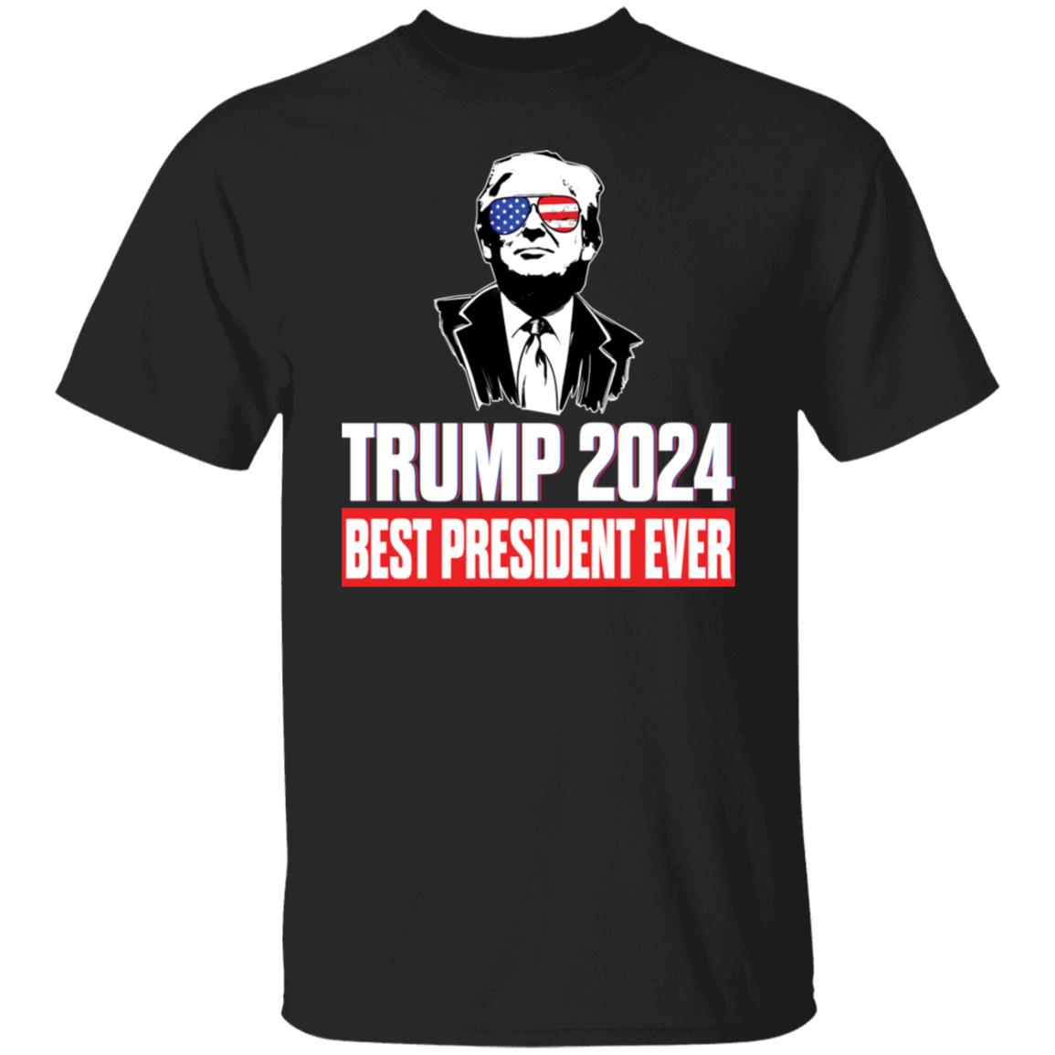 Trump 2024 Best President Ever Shirt.jpg