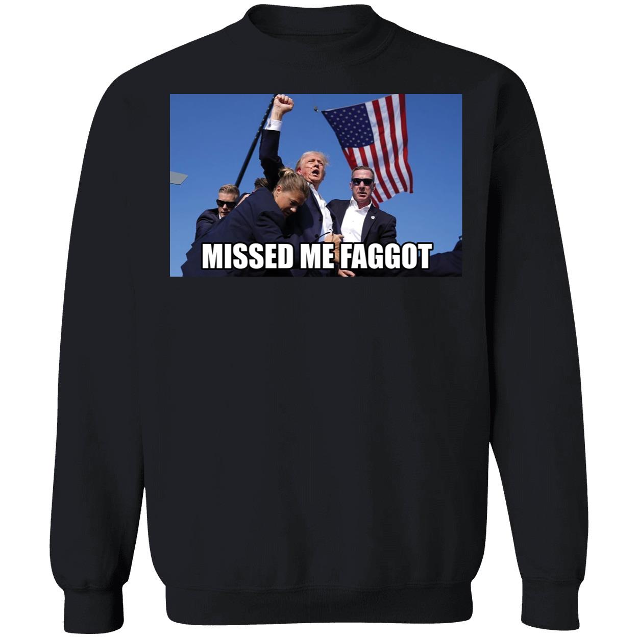Trump Missed Me Faggot Shirt 3 1.jpg