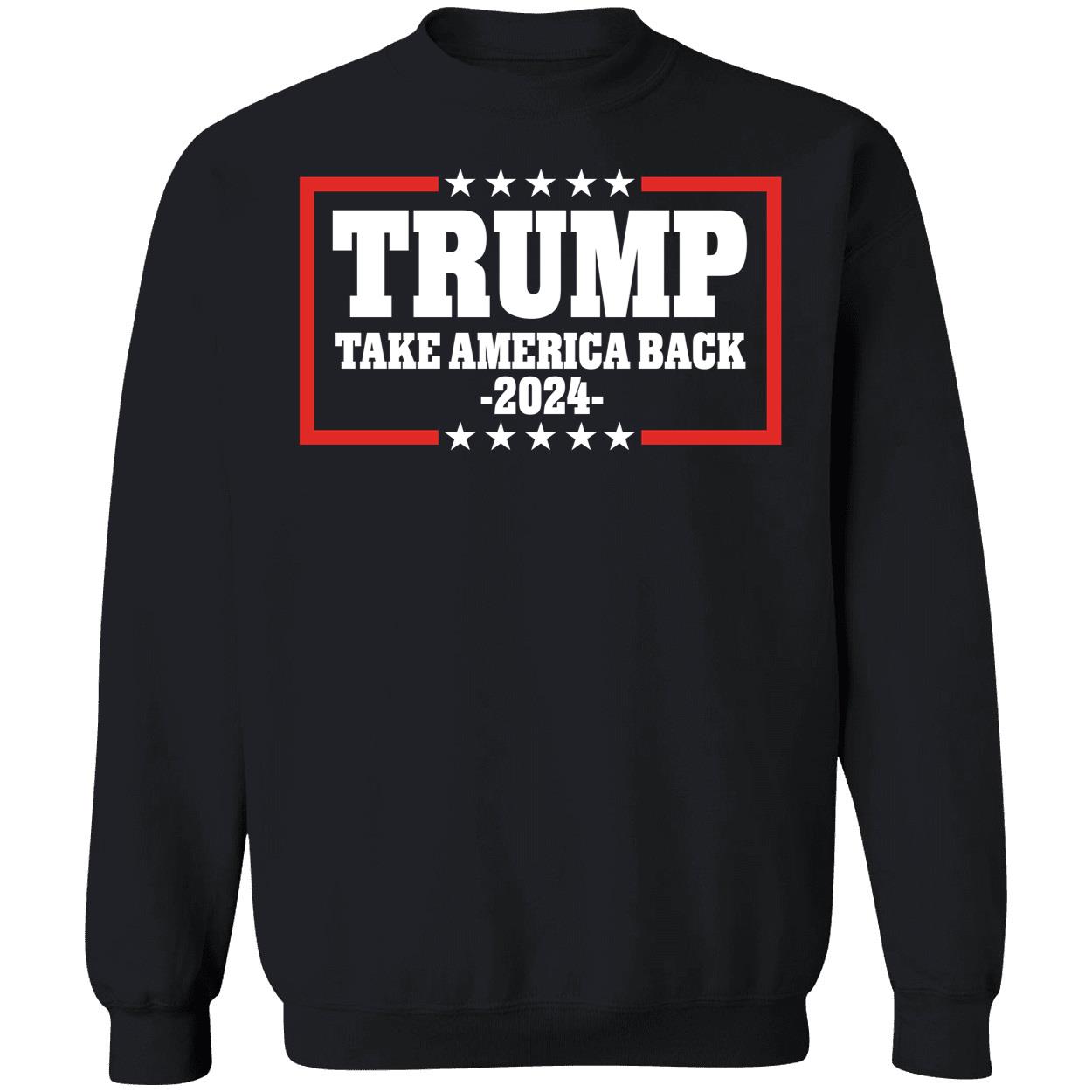 Trump Take America Back 2024 Sweatshirt