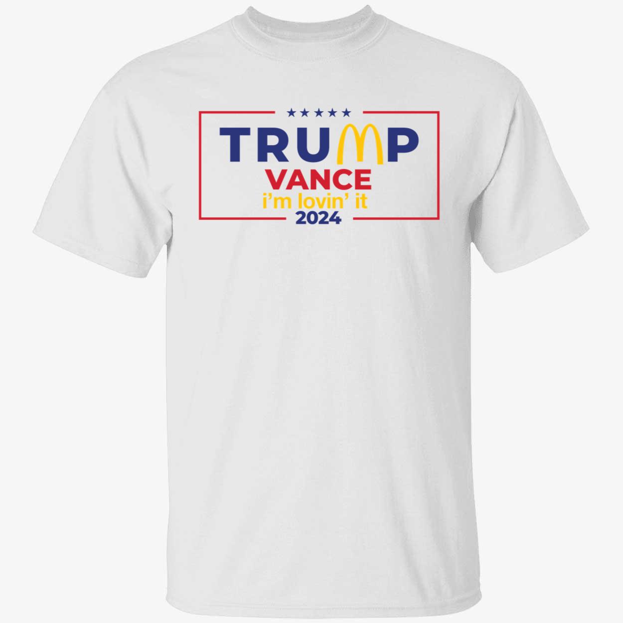 Trump Vance Mcdonalds Im Lovin It 2024 Shirt 1 1.jpg
