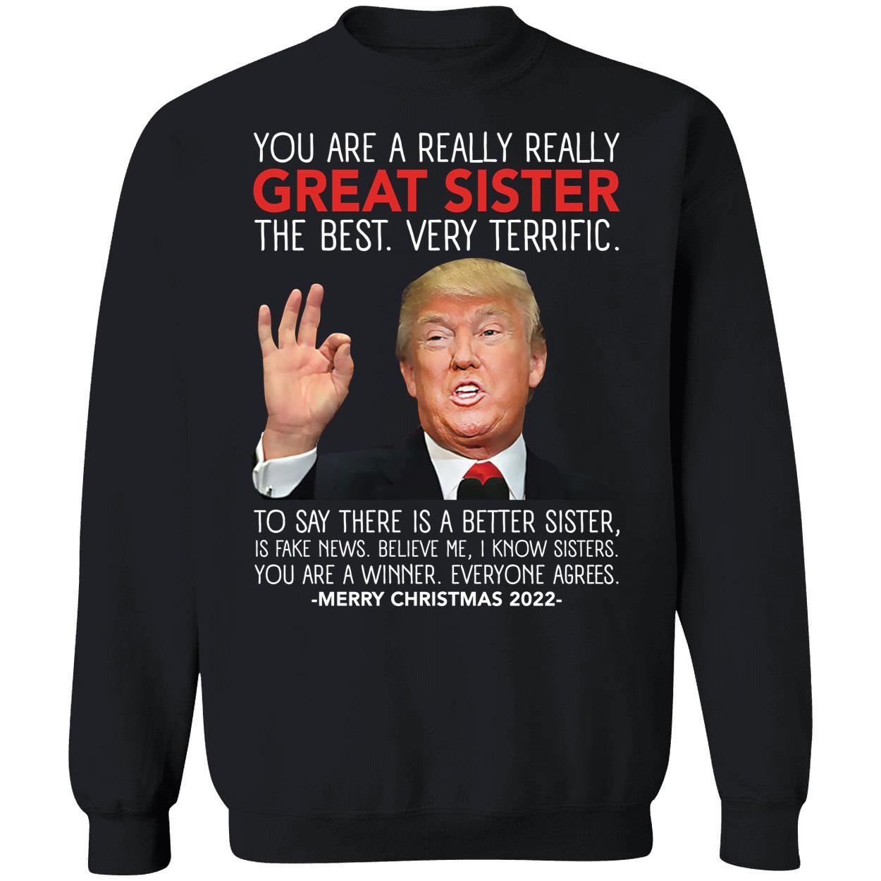 Trump You Are A Really Really Great Sister Merry Christmas 2022 Sweatshirt