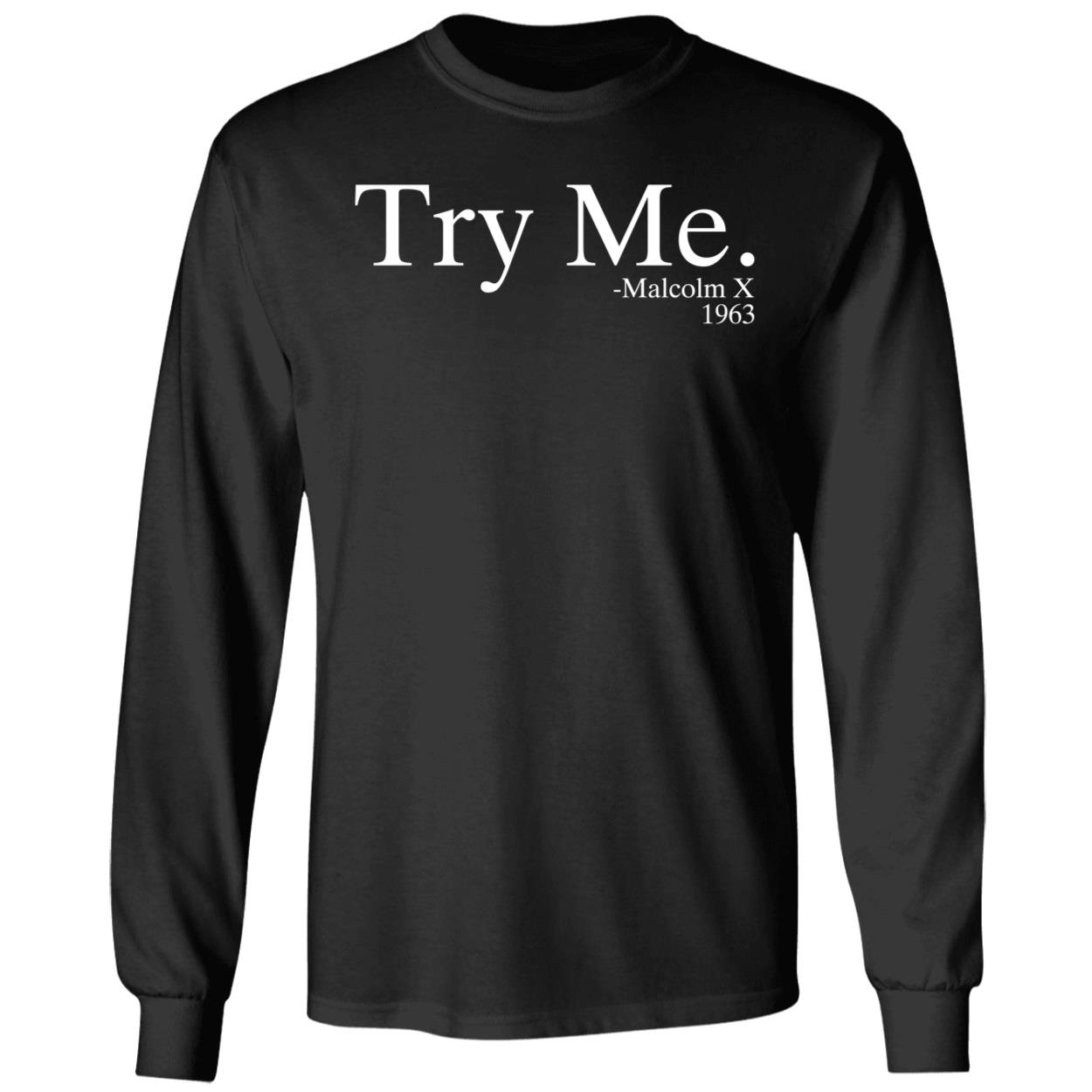 Try Me Malcolm X 1963 Long Sleeve Shirt