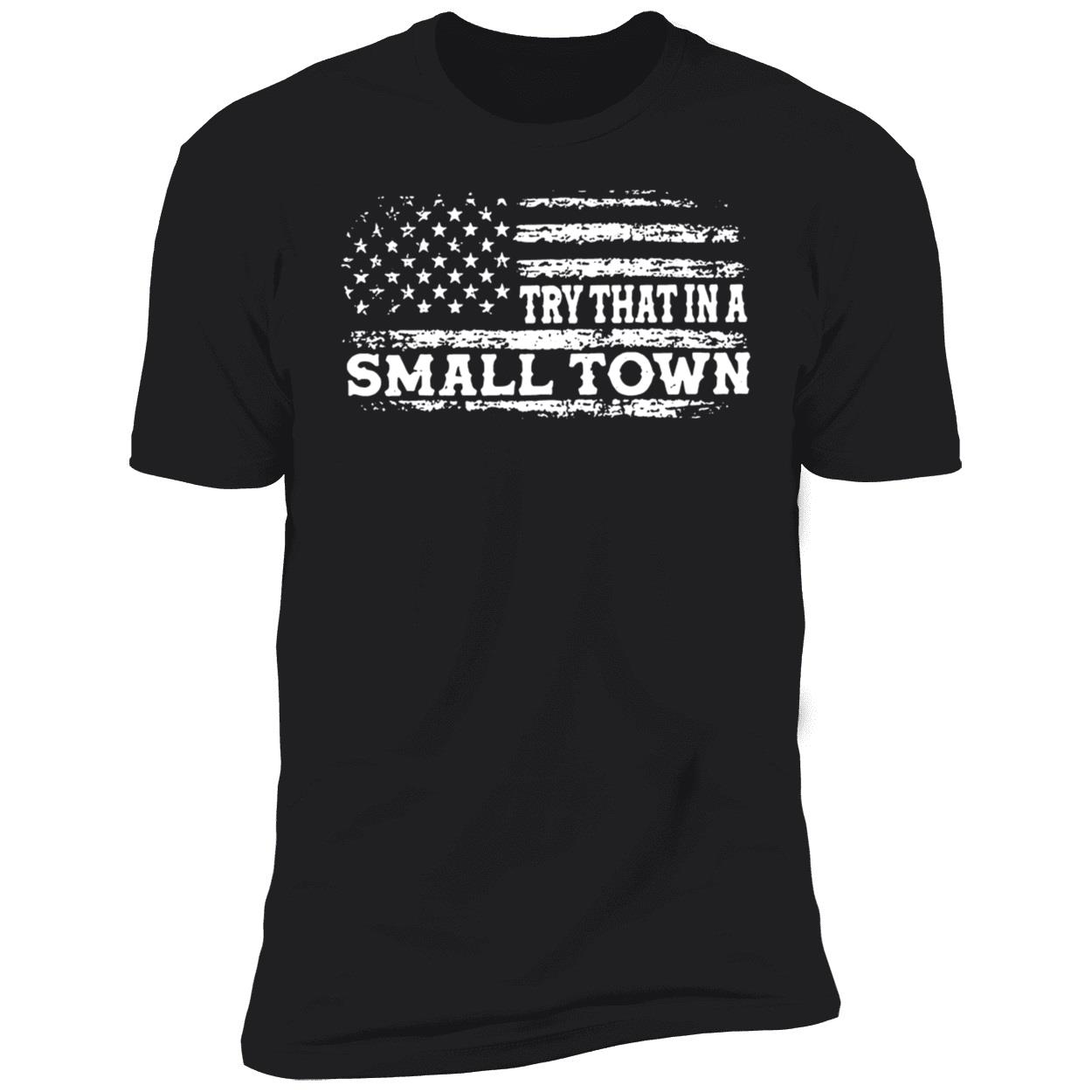 Try That In A Small Town Usa Flag Shirt 5 1.jpg