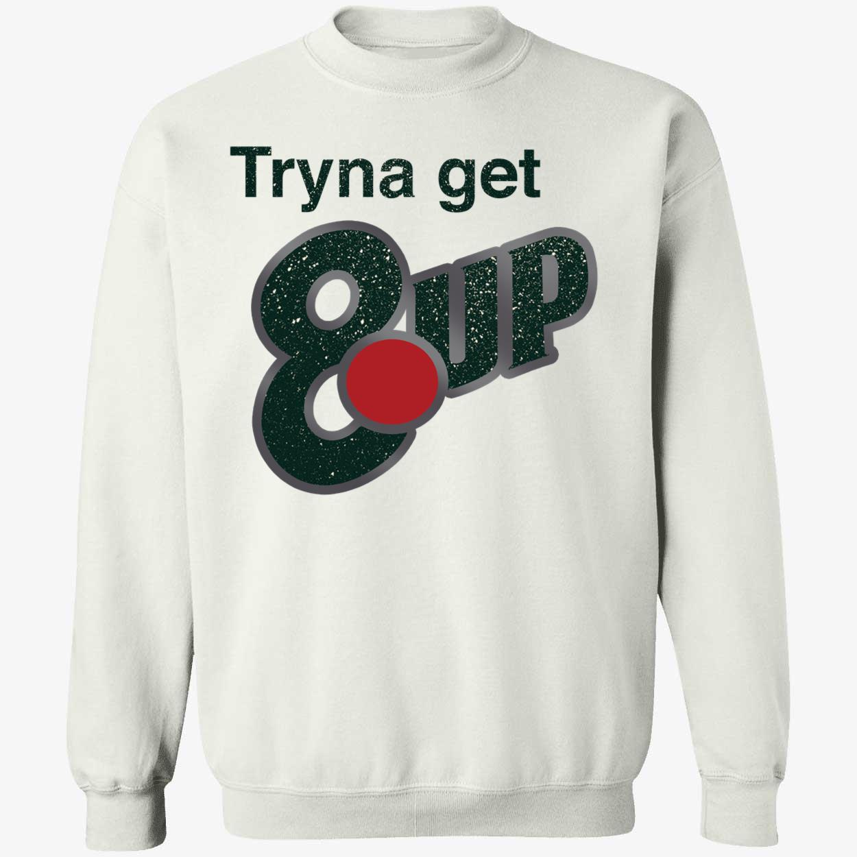 Tryna Get 8 Up Shirt 3 1.jpg