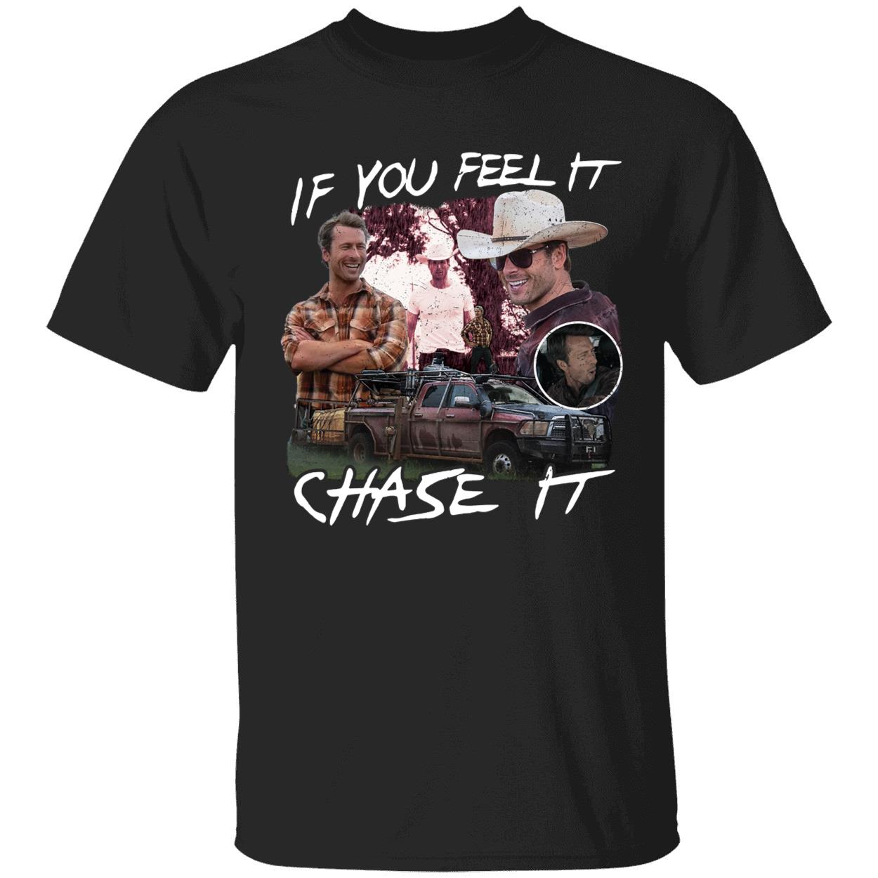 Tyler Owens If You Feel It Chase It Shirt 1 1.jpg