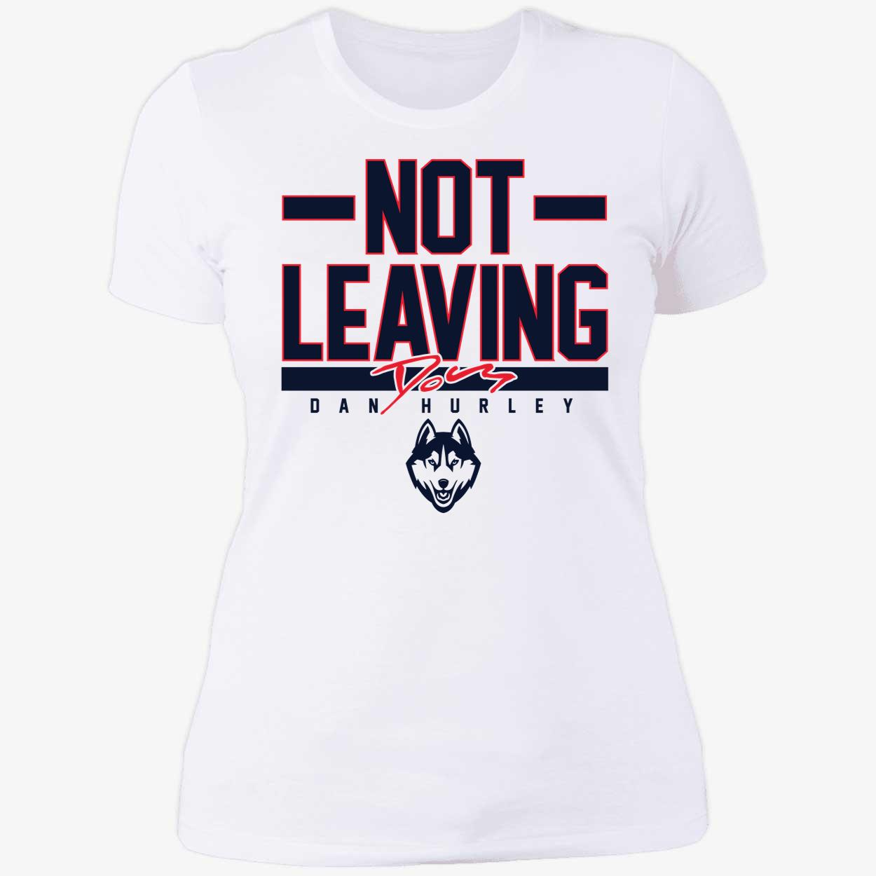 Uconn Basketball Dan Hurley Not Leaving Text Shirt 6 1.jpg