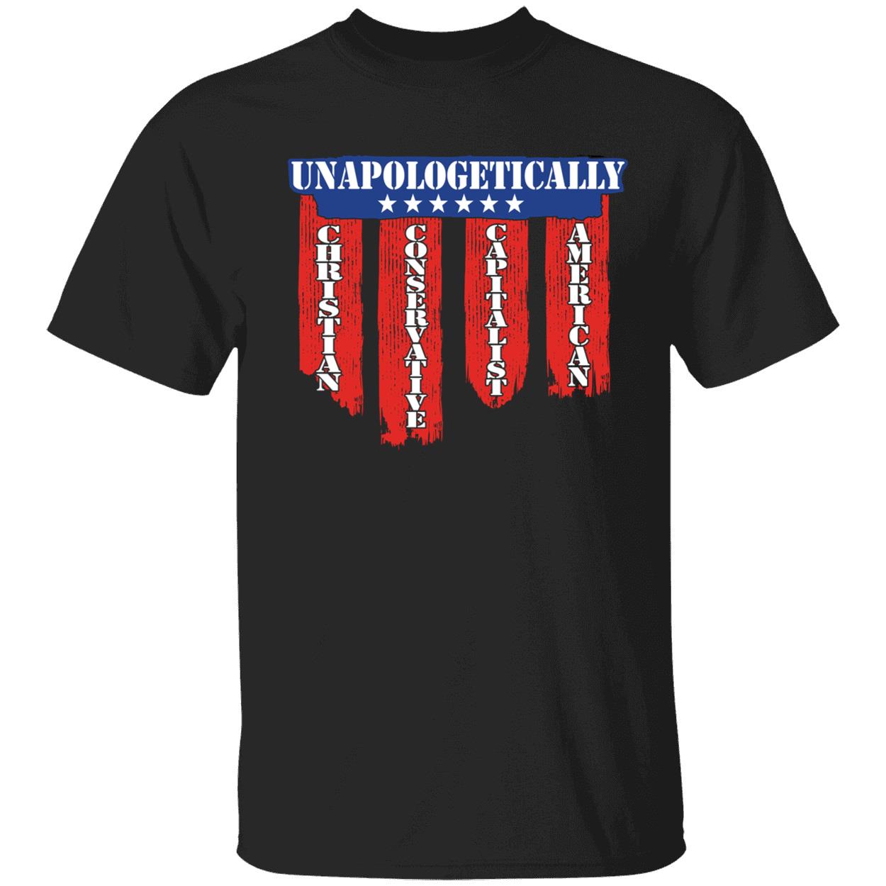 Unapologetically Christian Conservative Capitalist American Shirt