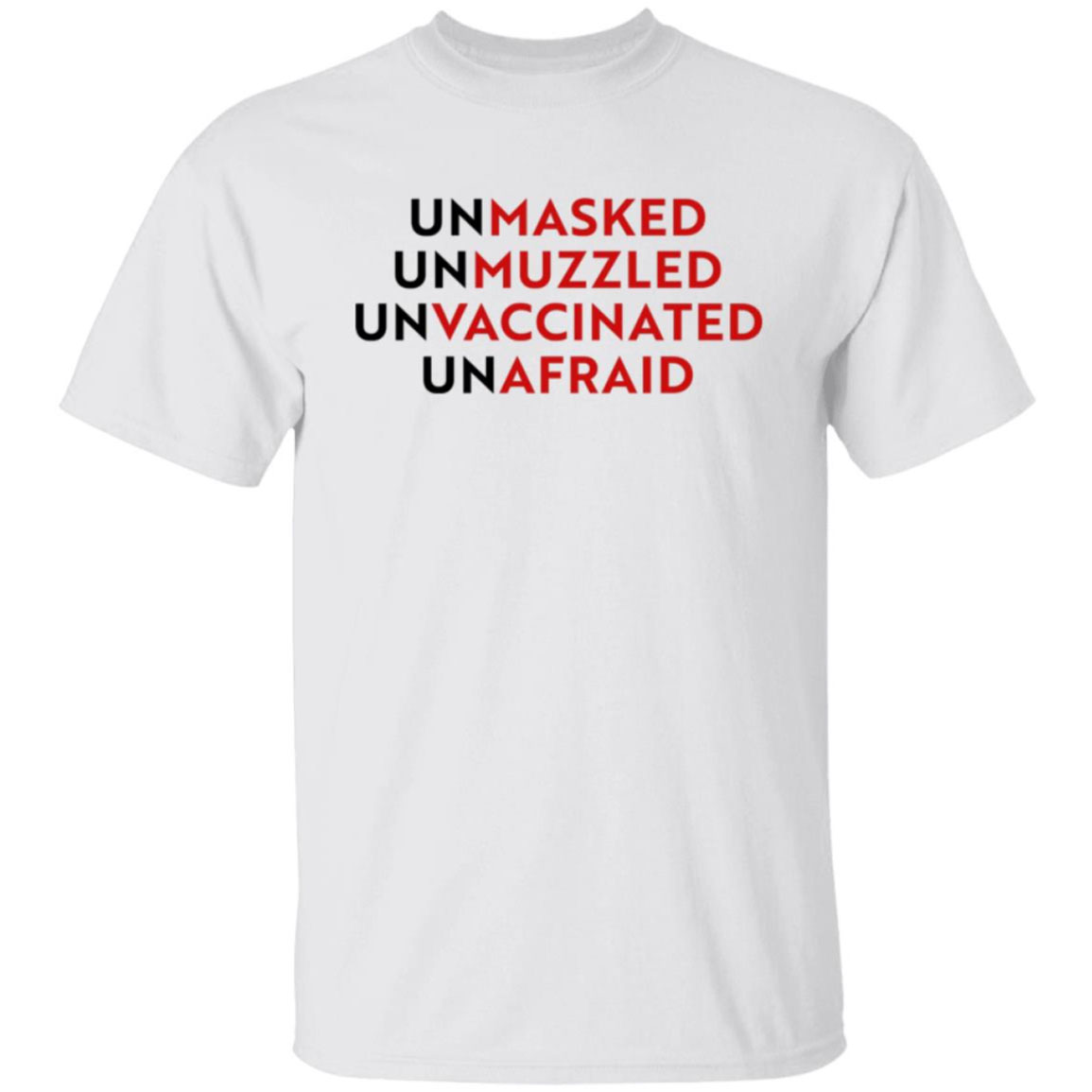 Unmasked Unmuzzled Unvaccinated Unafraid Shirt
