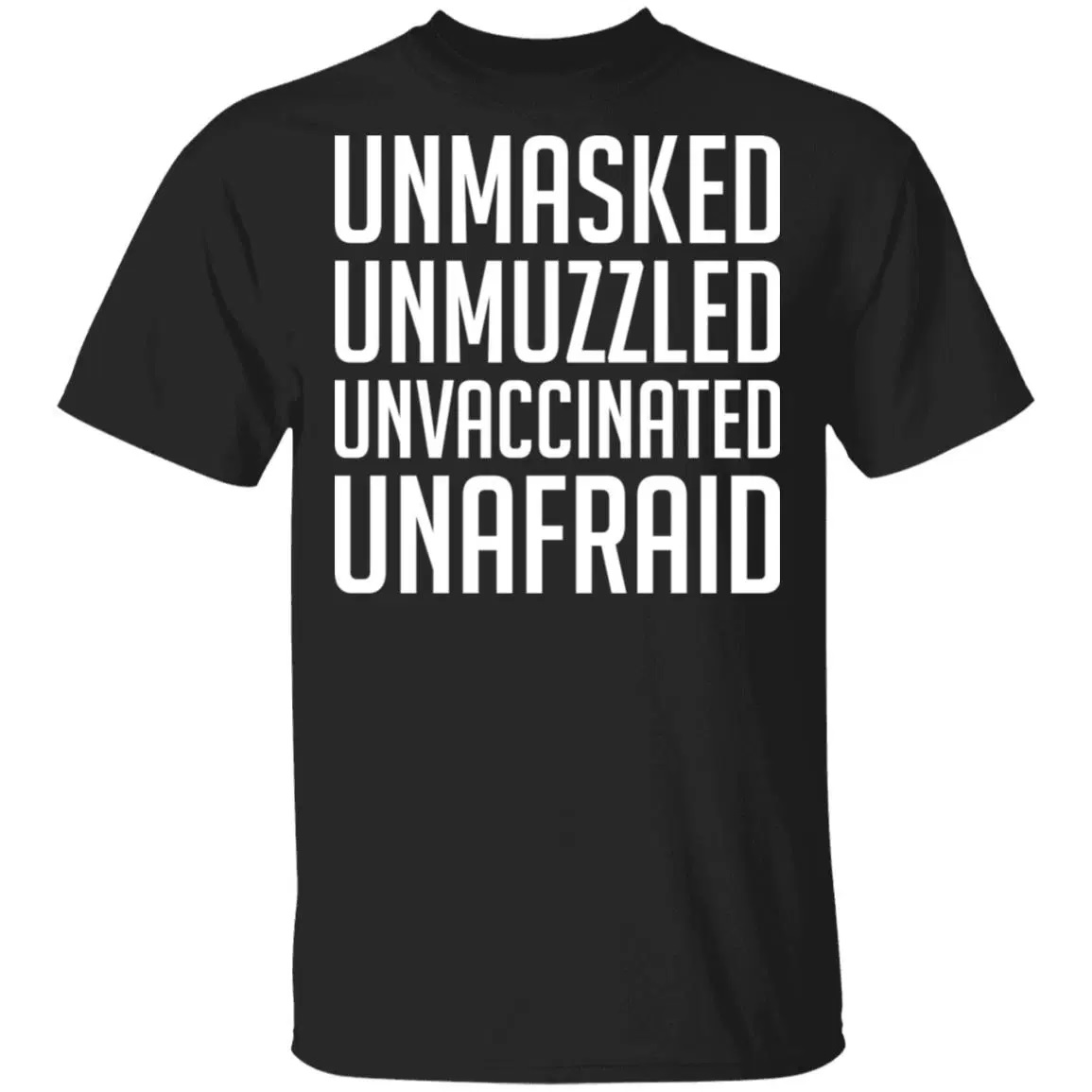 Unmasked Unmuzzled Unvaccinated Unafraid Shirt
