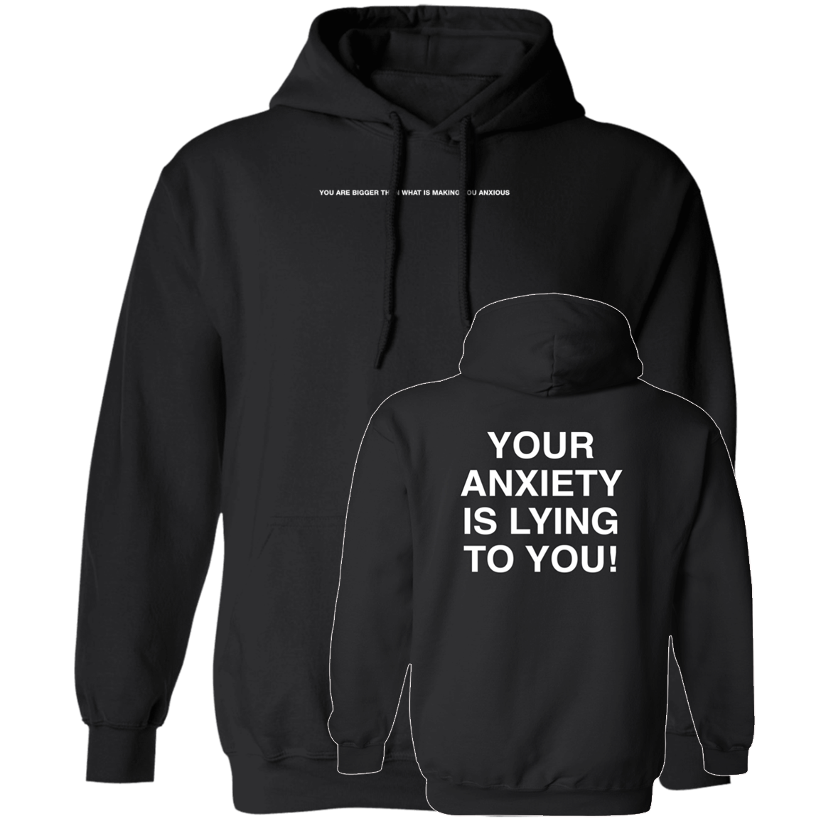 [Front + Back] You Are Bigger Than What Is Making You Anxious Your Anxiety Is Hoodie