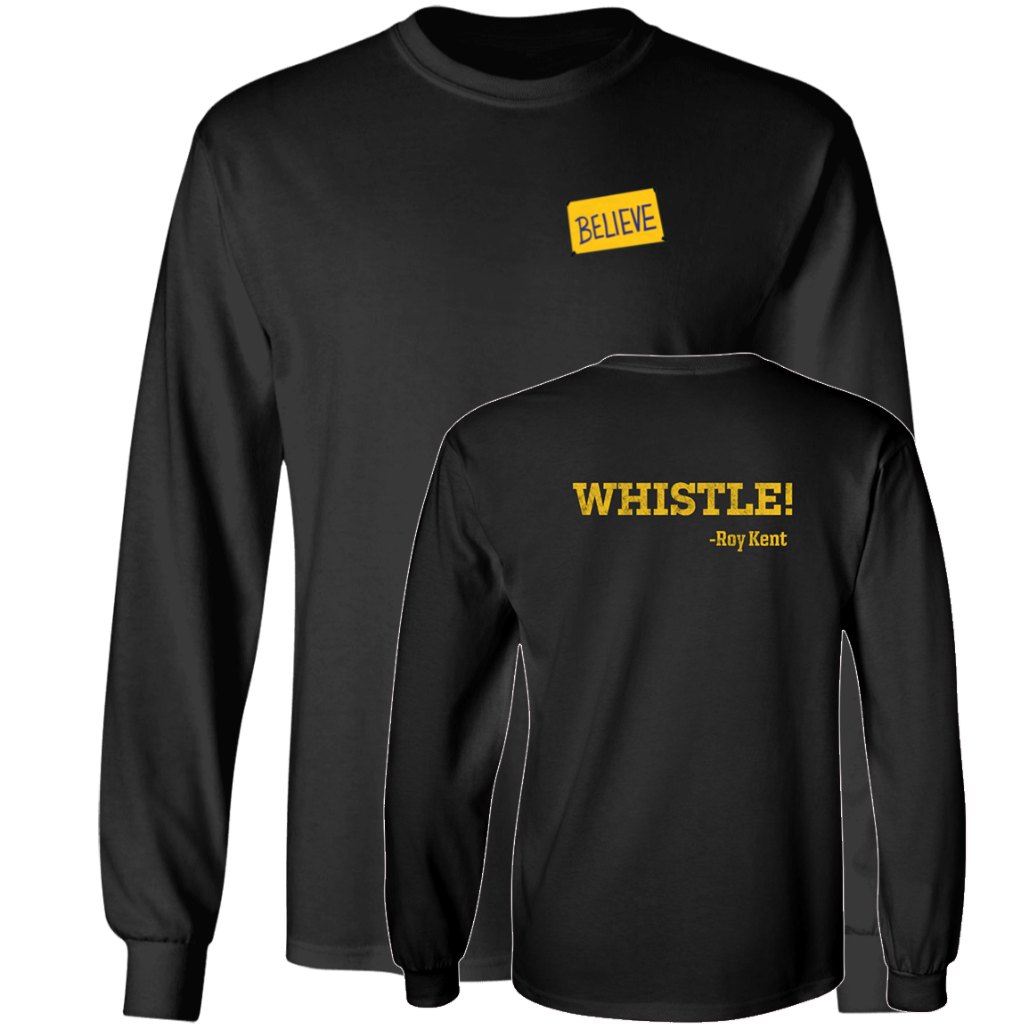 [Front + Back] Ted Lassso Whistle Believe Roy Kent Long Sleeve Shirt