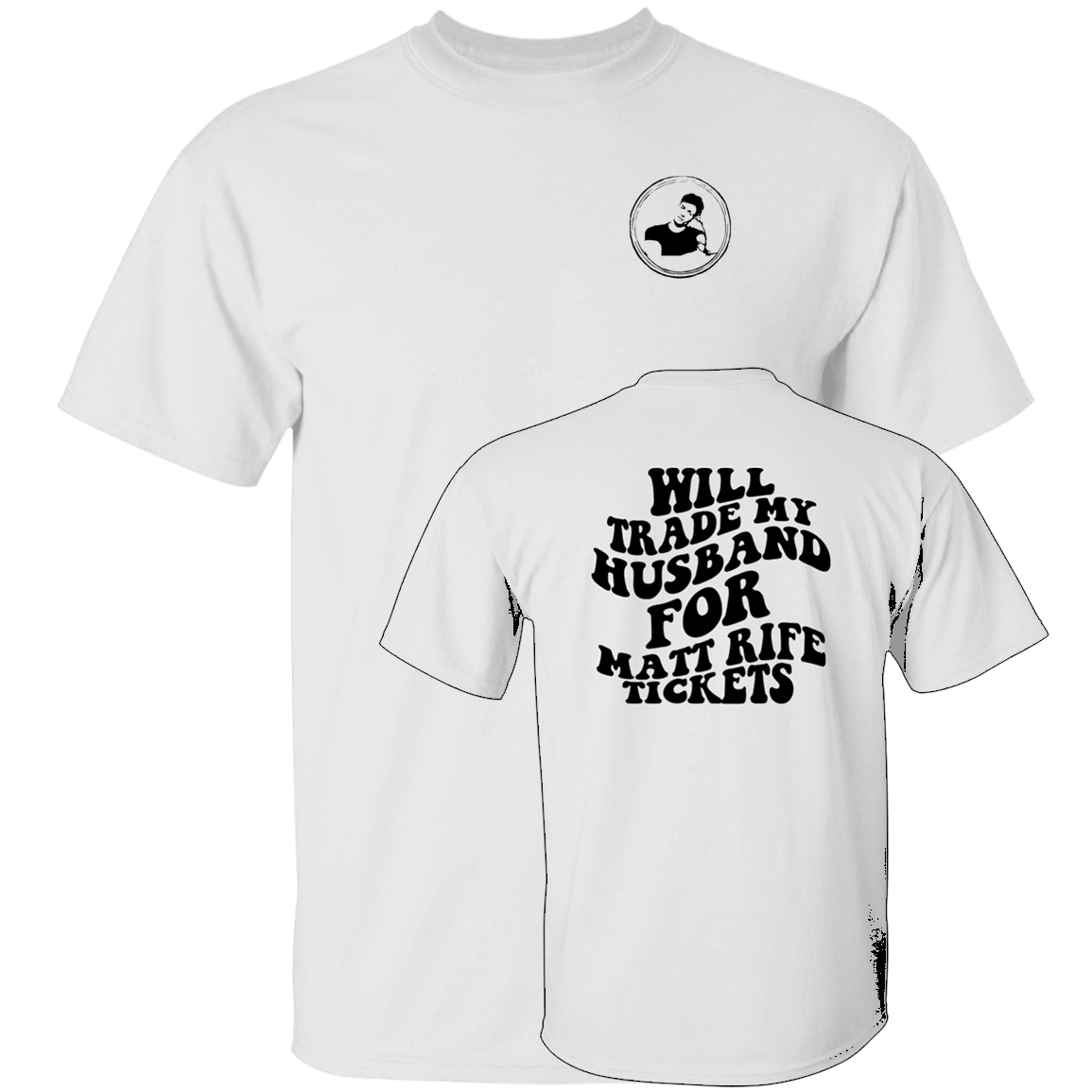 [Front + Back] Will Trade My Husband For Matt Rife Tickets Shirt