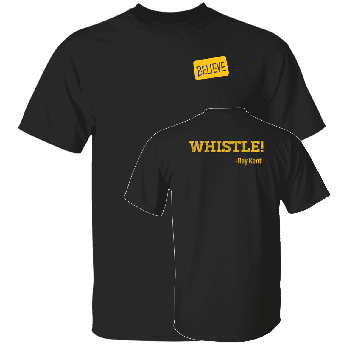 [Front + Back] Ted Lassso Whistle Believe Roy Kent Shirt