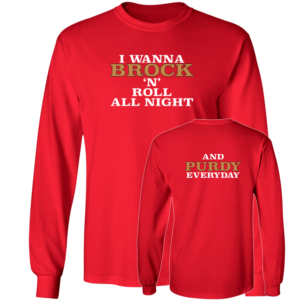 [Front + Back] I Wanna Brock N Roll All Night And Purdy Everyday Long Sleeve Shirt