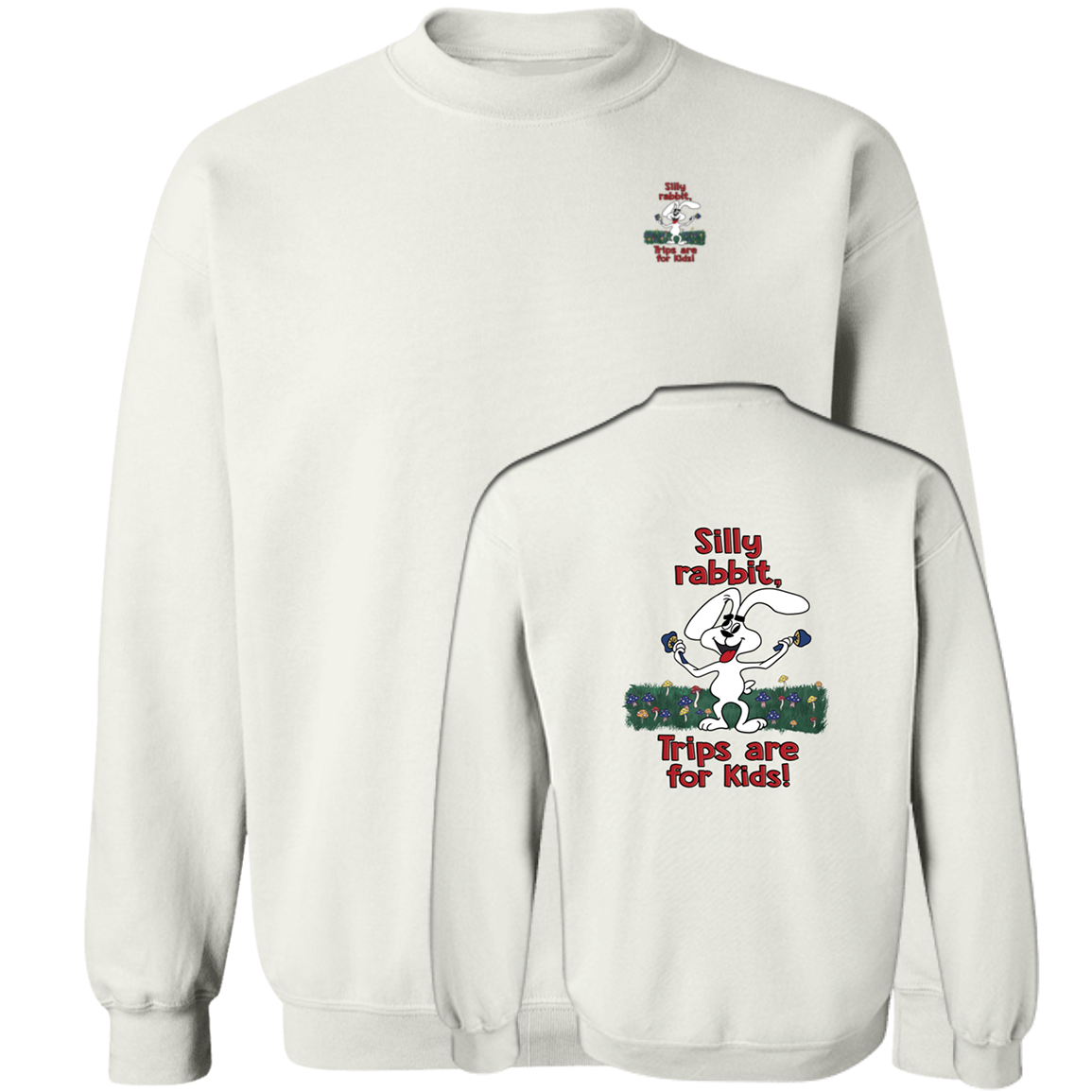 [Front + Back] Silly Rabbit Trips Are For Kids Sweatshirt