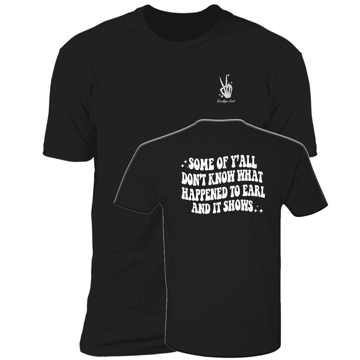 [Front + Back] Goodbye Earl Some Of Y'all Don't Know What Happened To Earl Premium SS T-Shirt