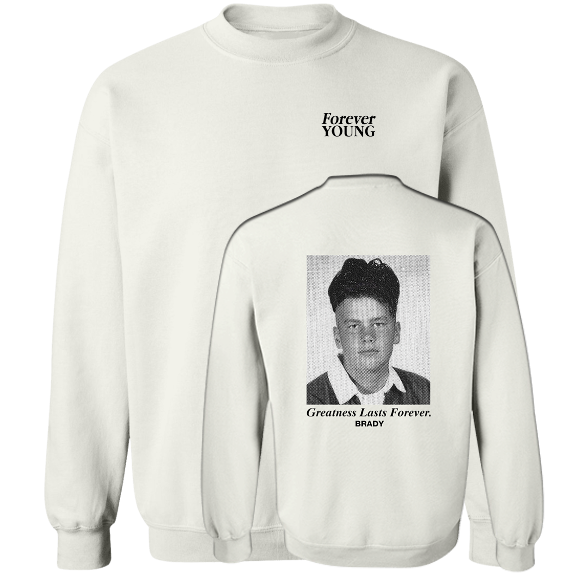 [Front + Back] Tom Brady Greatness Lasts Forever Sweatshirt