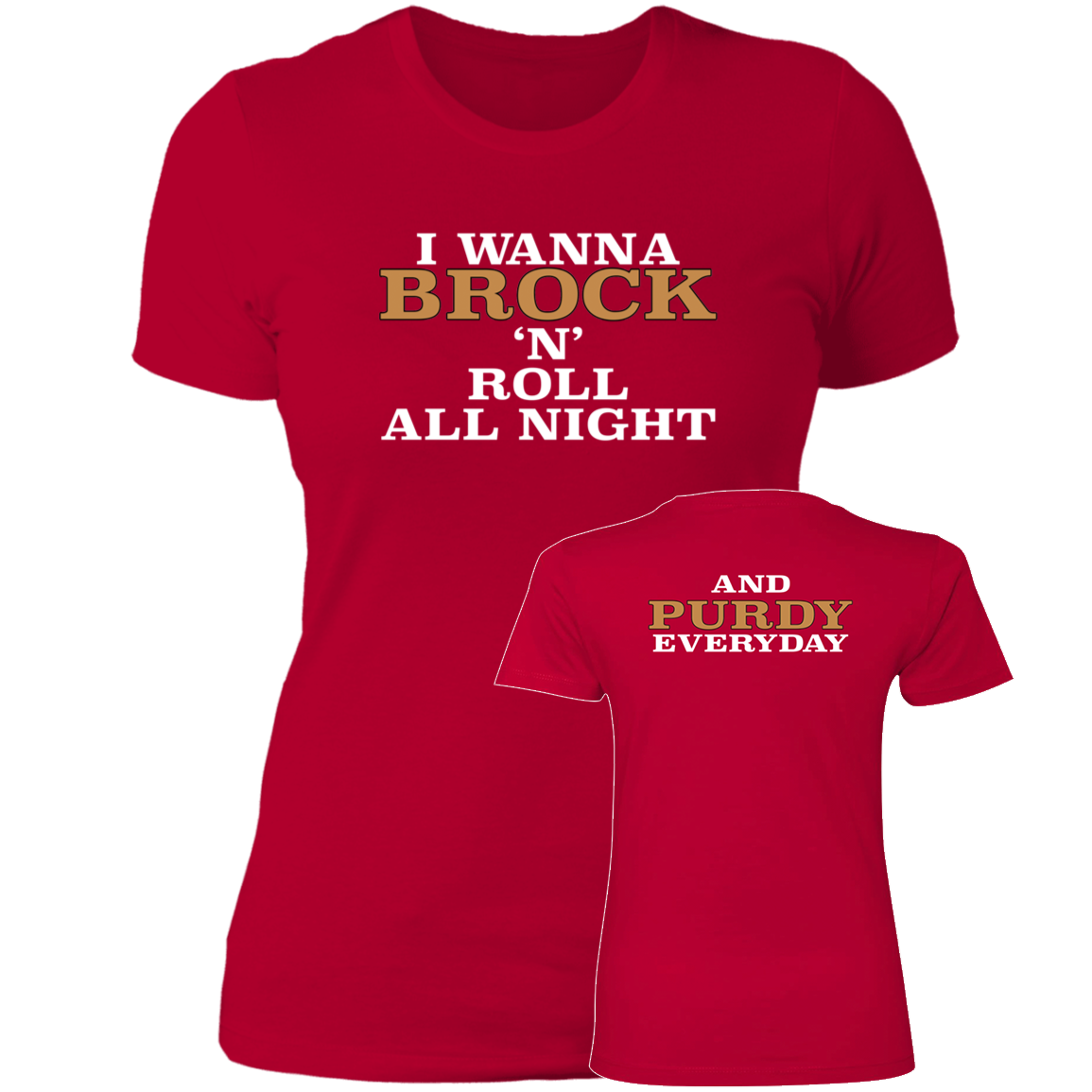 [Front + Back] I Wanna Brock N Roll All Night And Purdy Everyday Ladies Boyfriend Shirt