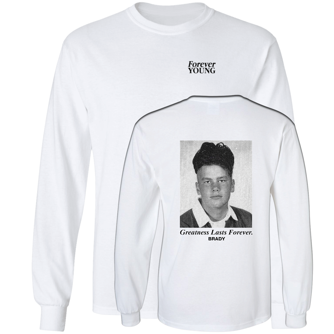 [Front + Back] Tom Brady Greatness Lasts Forever Long Sleeve Shirt