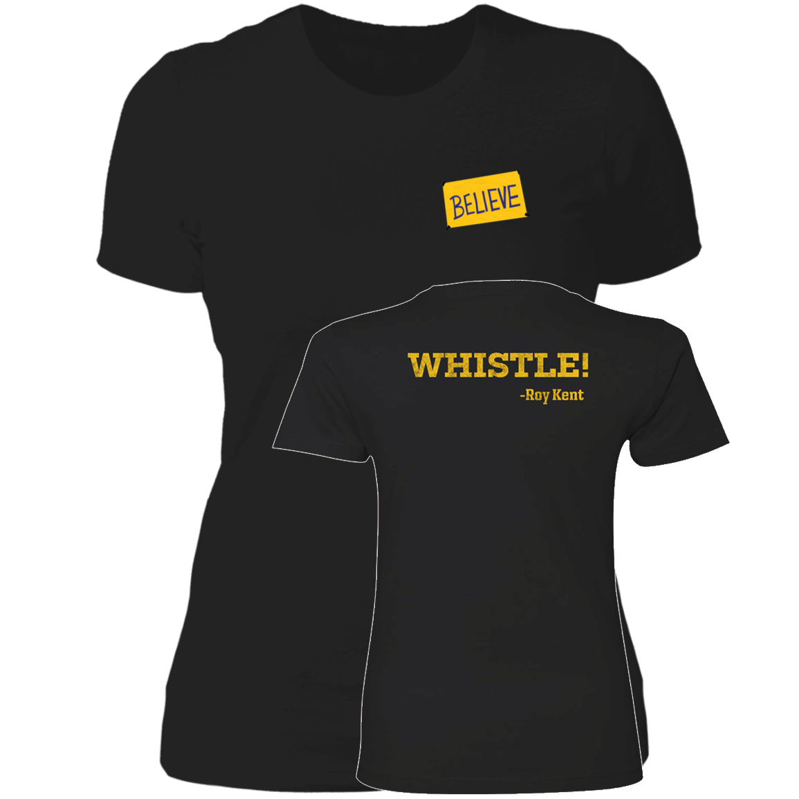 [Front + Back] Ted Lassso Whistle Believe Roy Kent Ladies Boyfriend Shirt