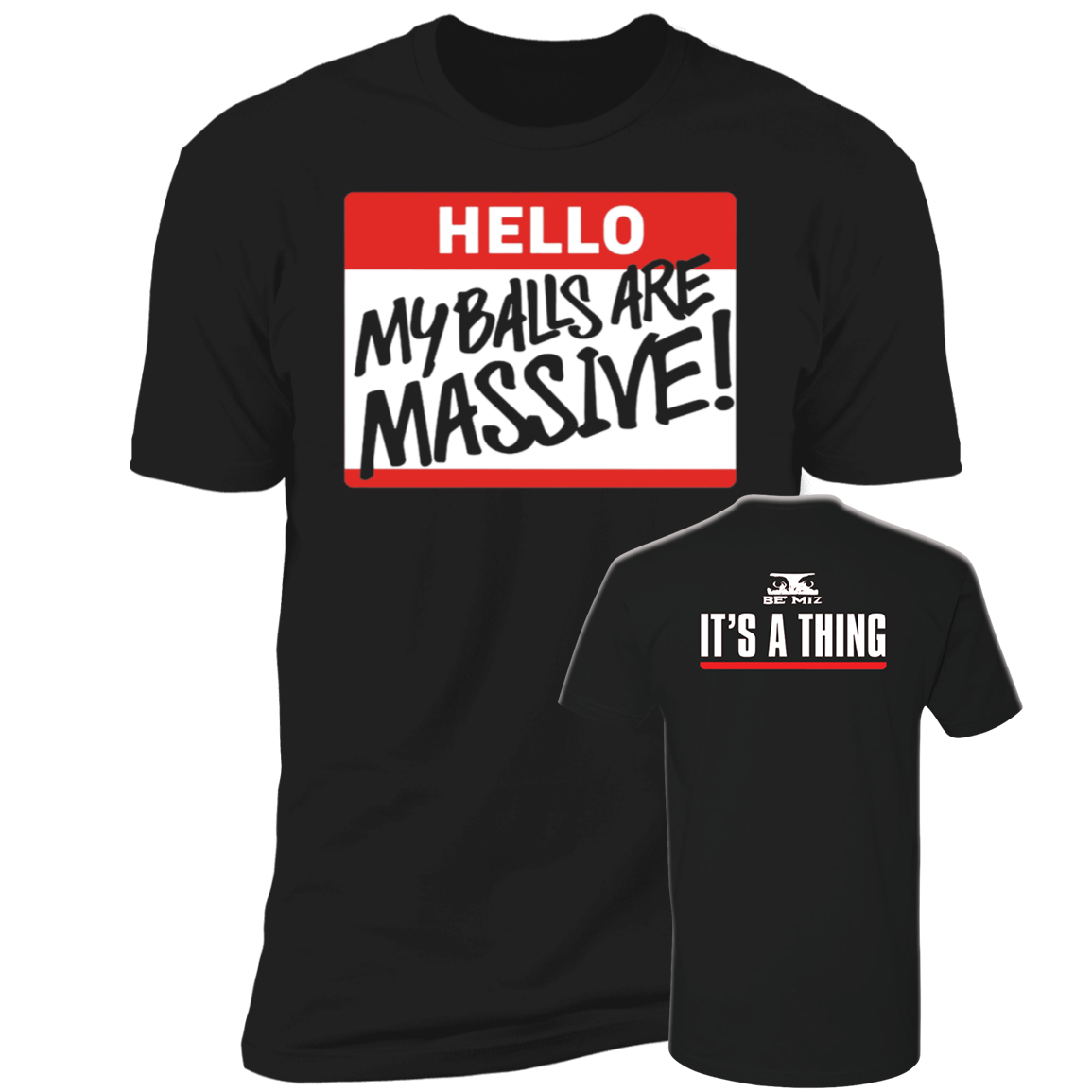[Front + Back] Hello My Balls Are Massive It's A Thing Premium SS T-Shirt