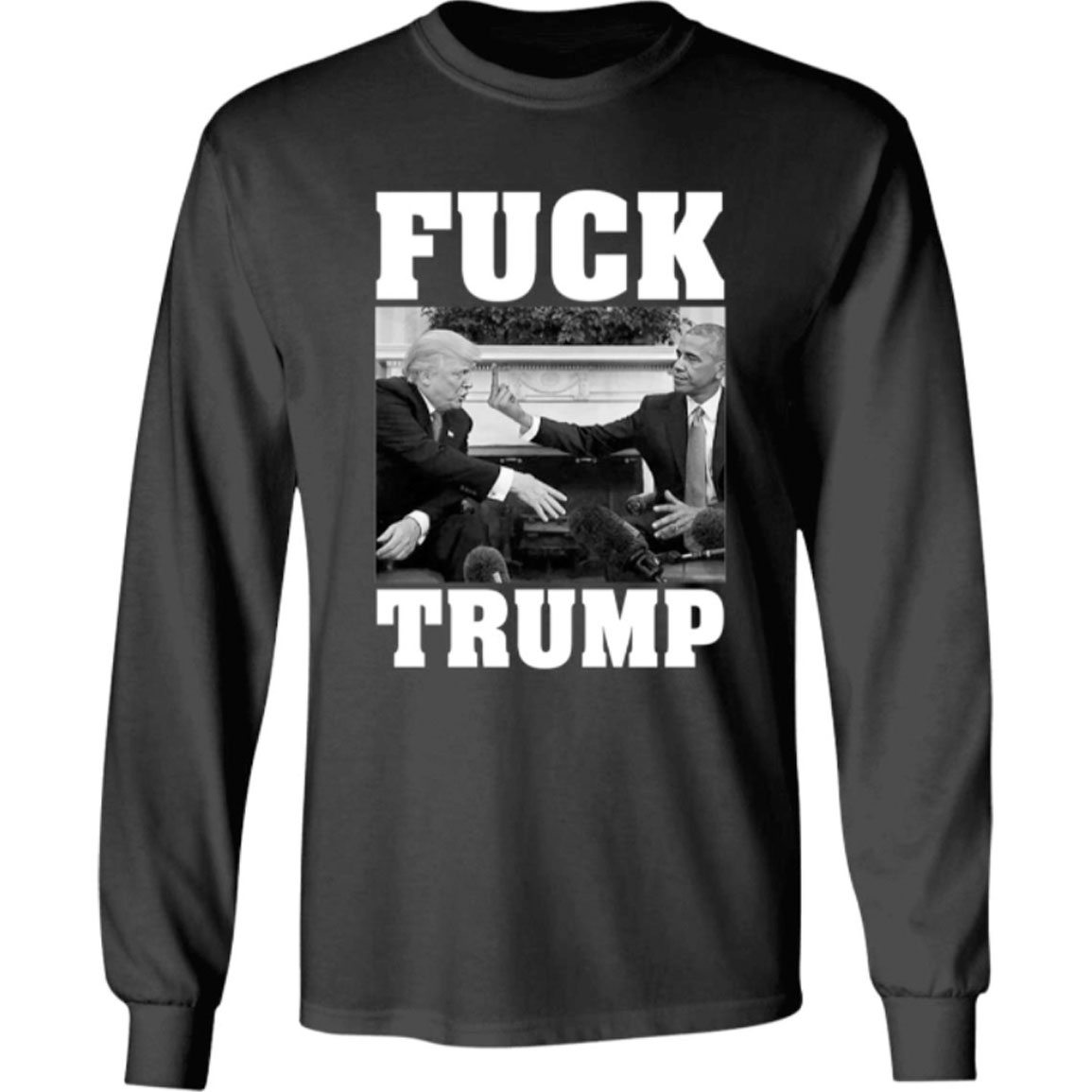 Obama Fuck Trump Long Sleeve Shirt