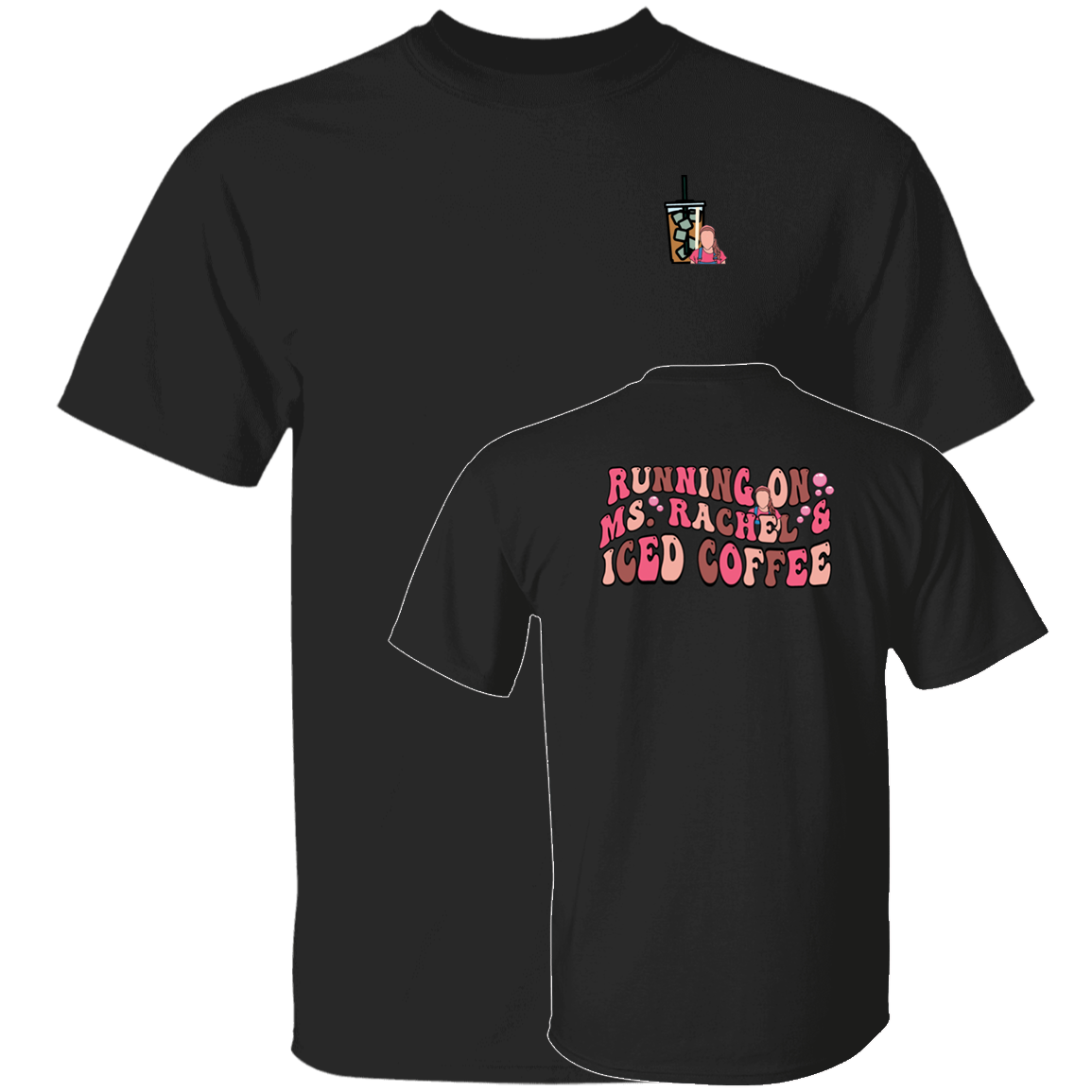 [Front + Back] Running On Ms Rachel And Iced Coffee Shirt