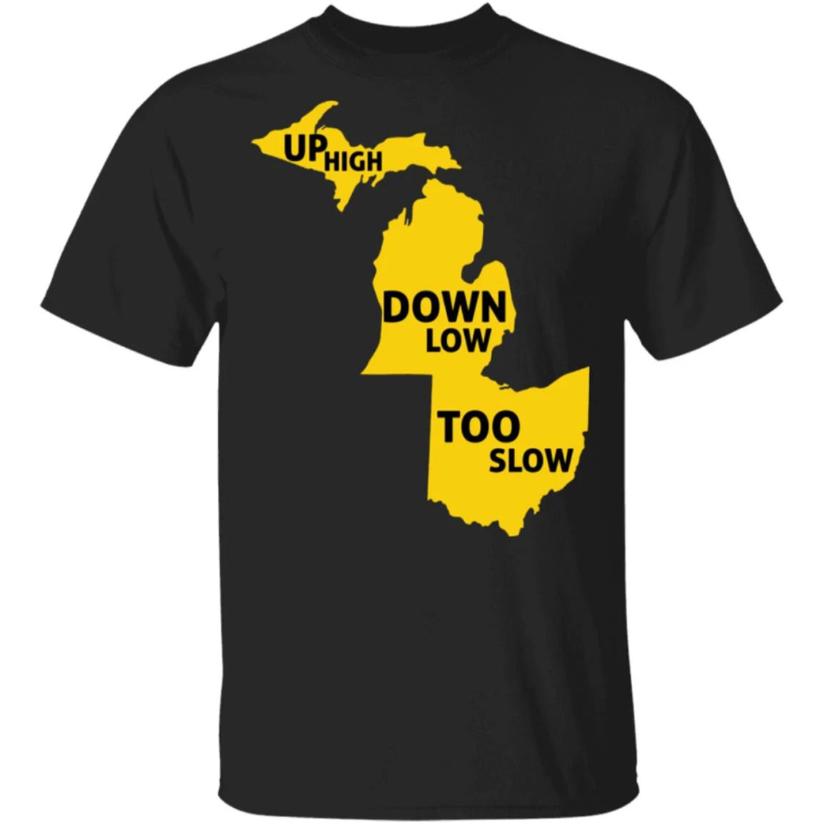 Up High Down Low Too Slow Shirt