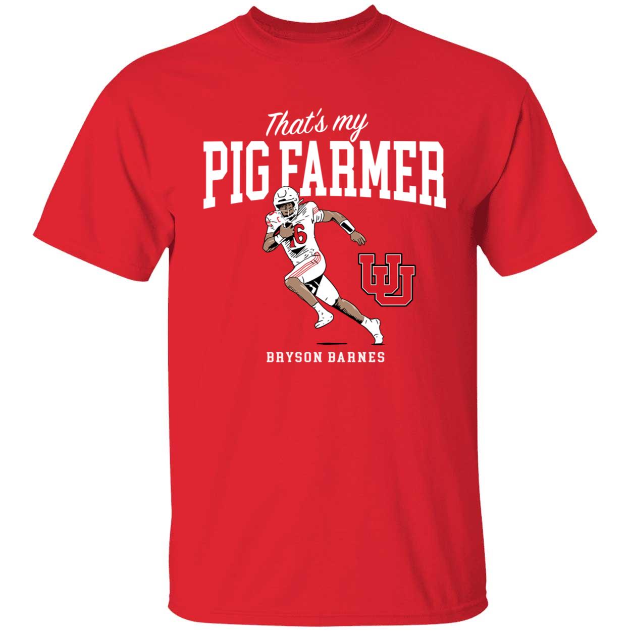 Utah Football Bryson Barnes Thats My Pig Farmer Shirt 1 1.jpg