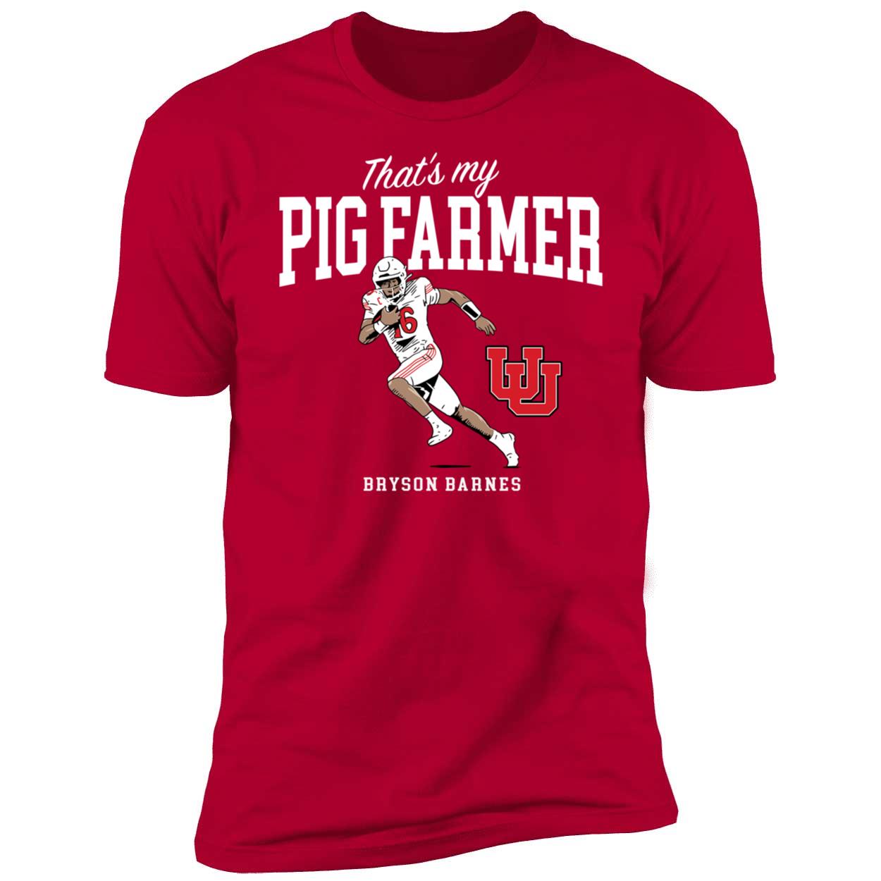 Utah Football Bryson Barnes Thats My Pig Farmer Shirt 5 1.jpg
