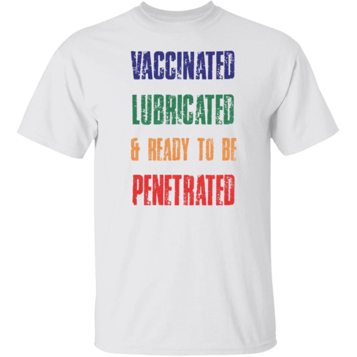 Vaccinated Lubricated And Ready To Be Penetrated Shirt