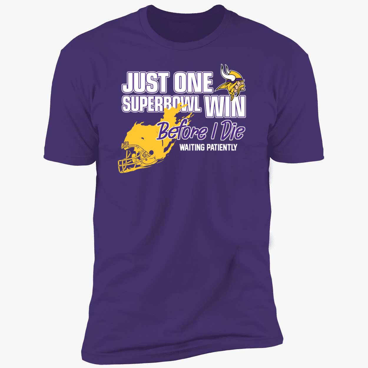 Viking Just One Superbowl Win Before I Die Waiting Patiently Shirt 5 1.jpg