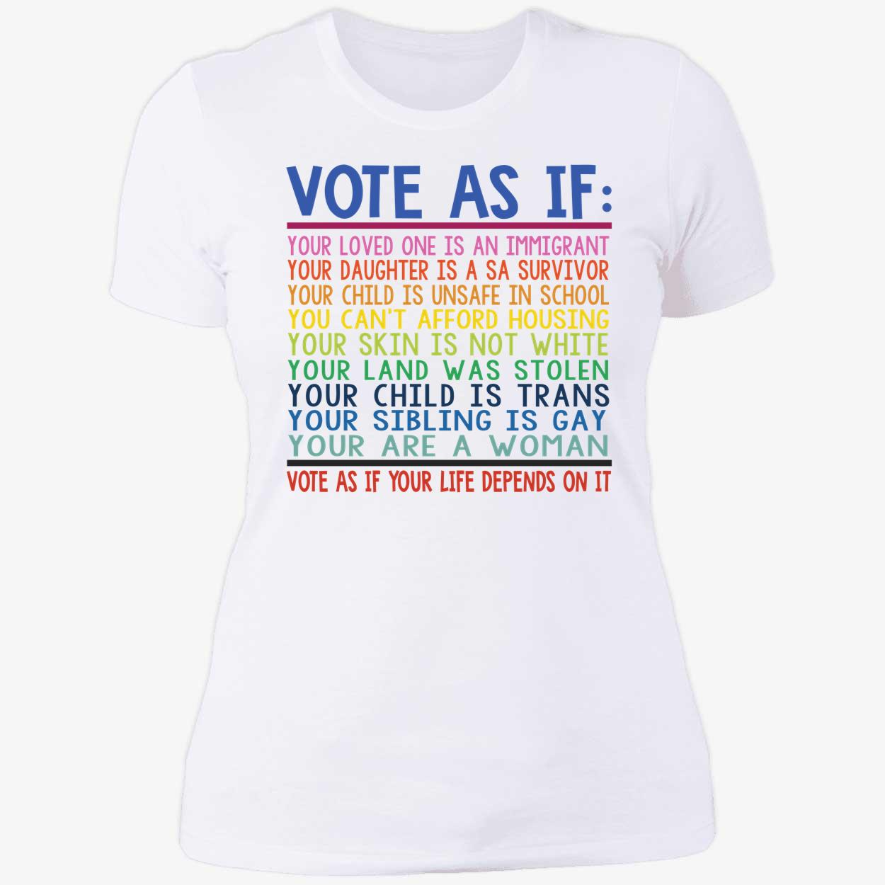 Vote As If Your Loved One Is An Immigrant Your Life Depends On It Ladies Boyfriend Shirt
