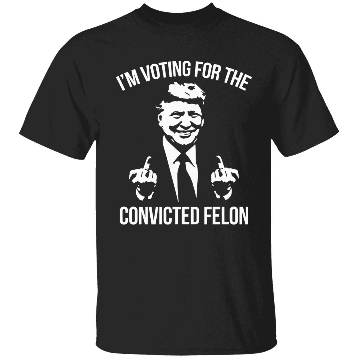 Voting For The Convicted Felon Shirt 1 1.jpg
