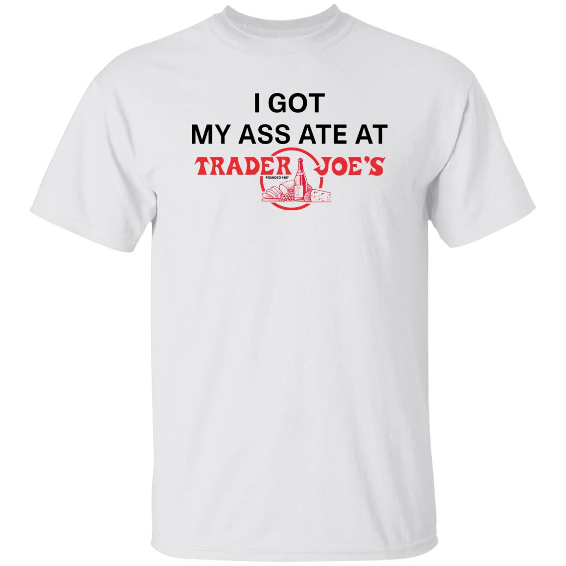 Wahlid Mohammad I Got My Ass Ate At Trader Joe's Shirt