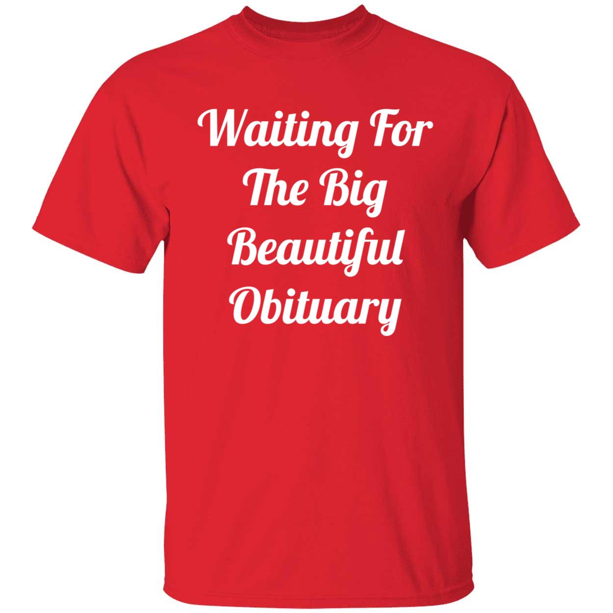 Waiting For The Big Beautiful Obituary Shirt 1 1.jpg