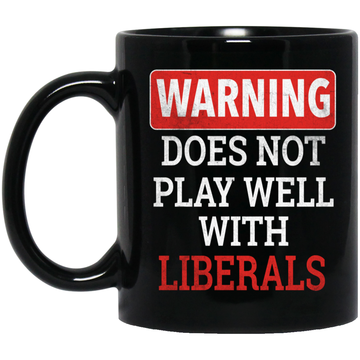 Warning Does Not Play Well With Liberals Mug