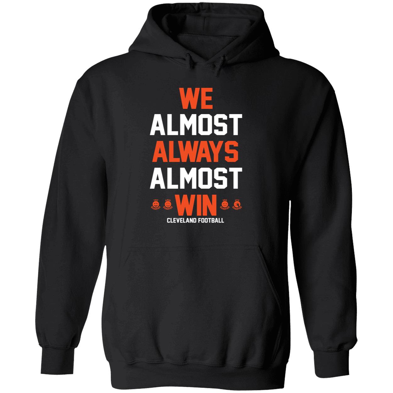 We Almost Always Almost Win Cleveland Football Hoodie