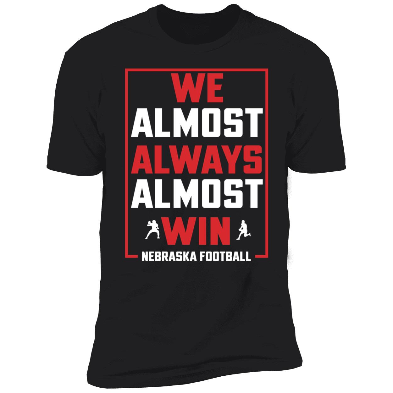 We Almost Always Almost Win Premium SS T-Shirt