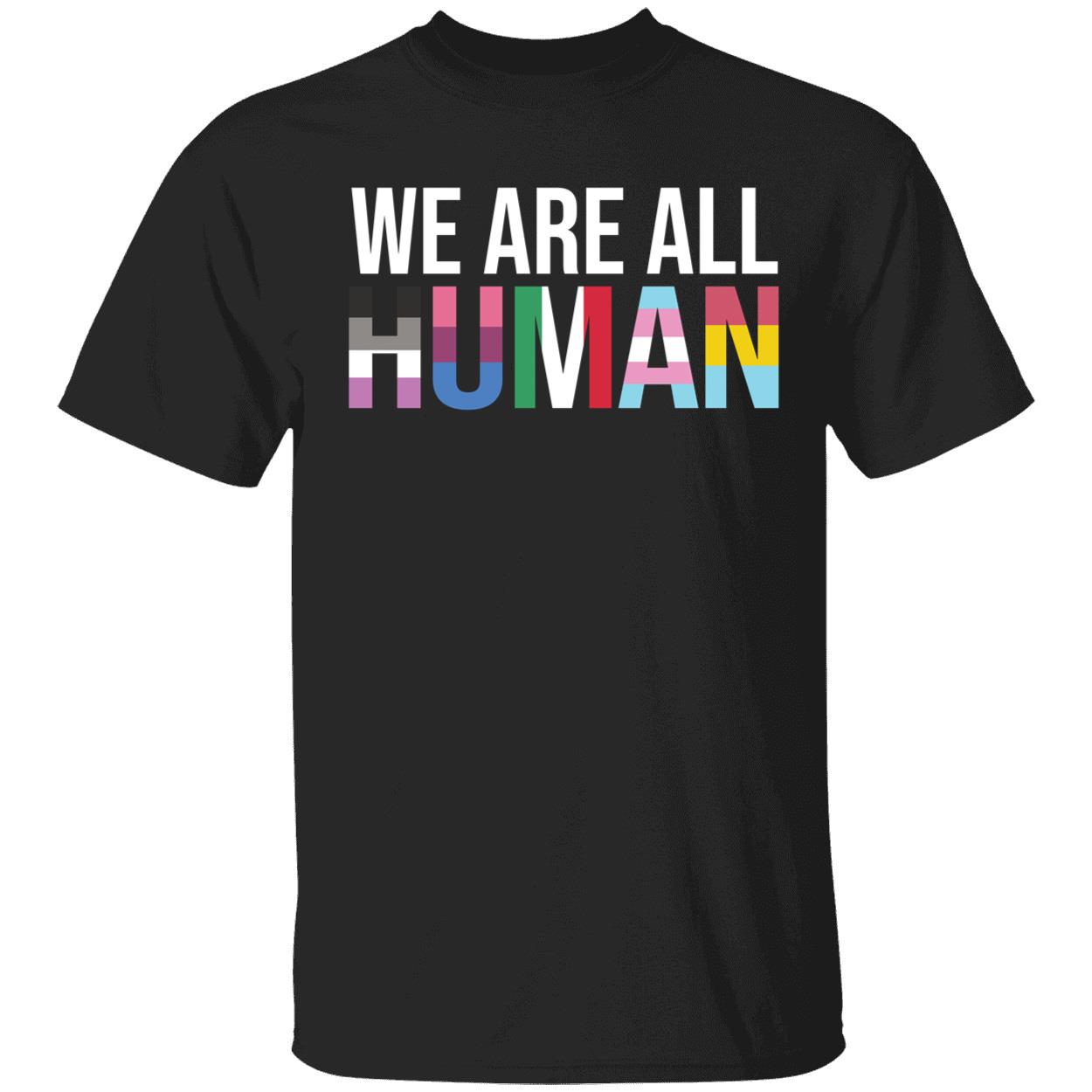 We Are All Human Shirt