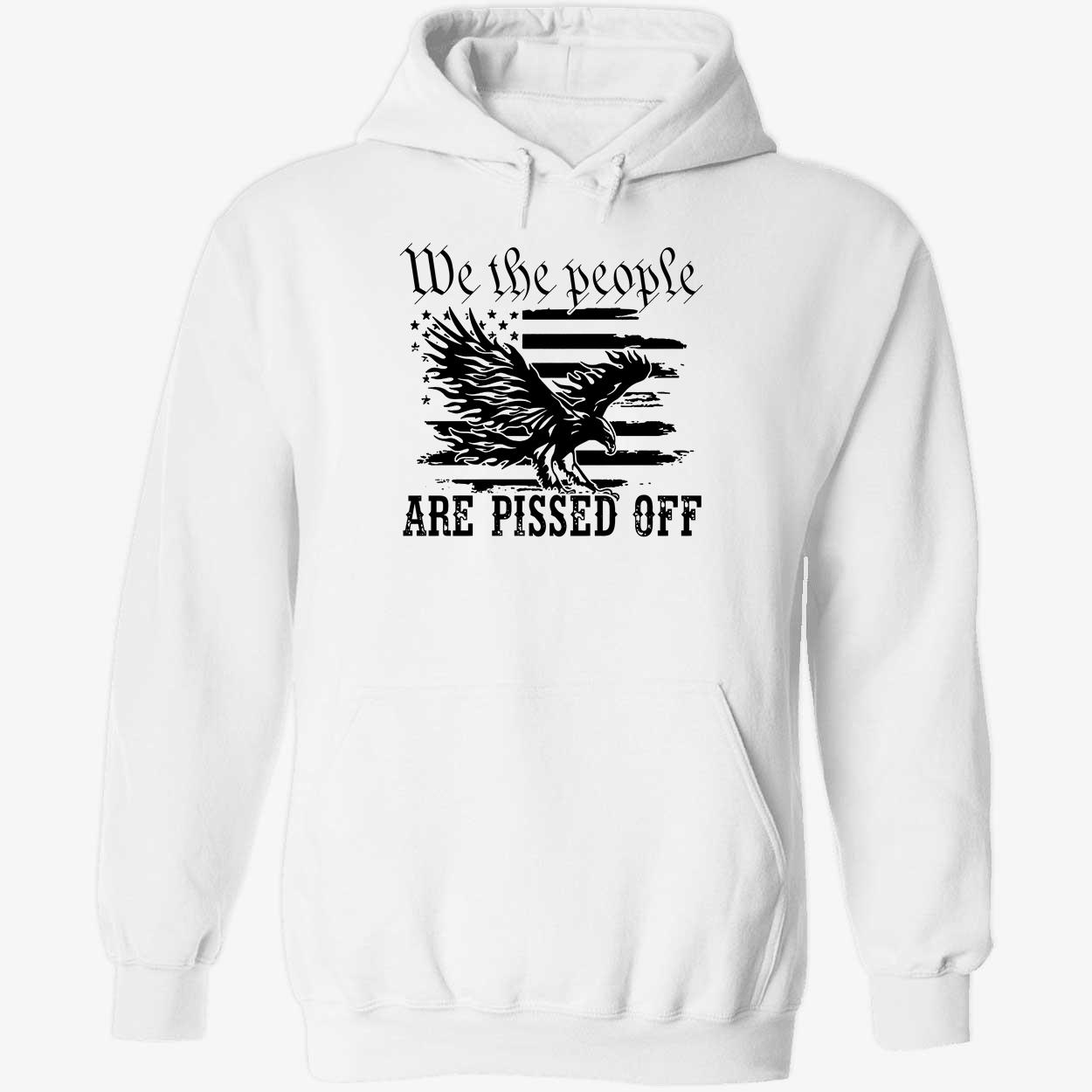 We The People Are Pissed Off Hoodie