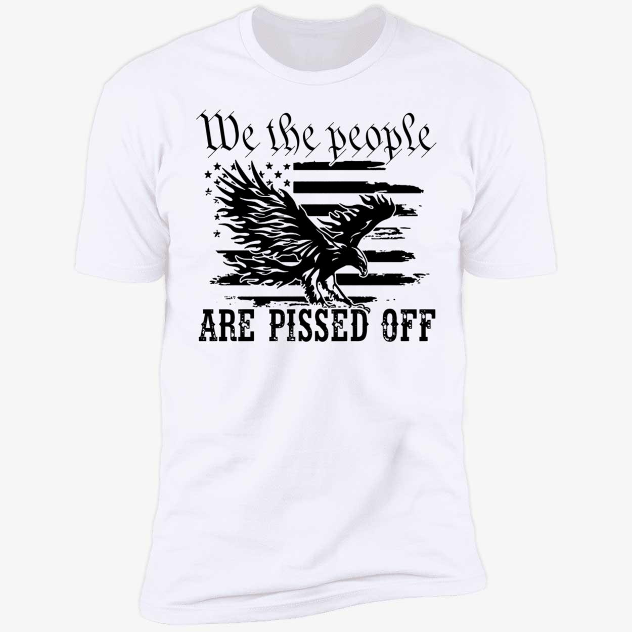 We The People Are Pissed Off Premium SS T-Shirt