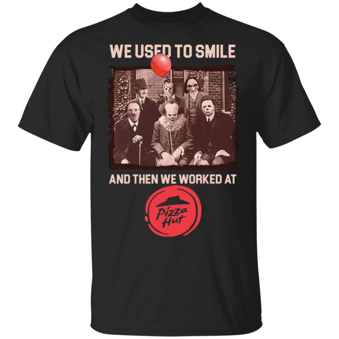 We Used To Smile And Then We Worked At Pizza Hut Shirt